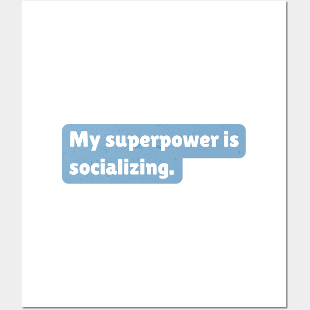 My superpower is socializing. Wall Art by Paola Alchapar